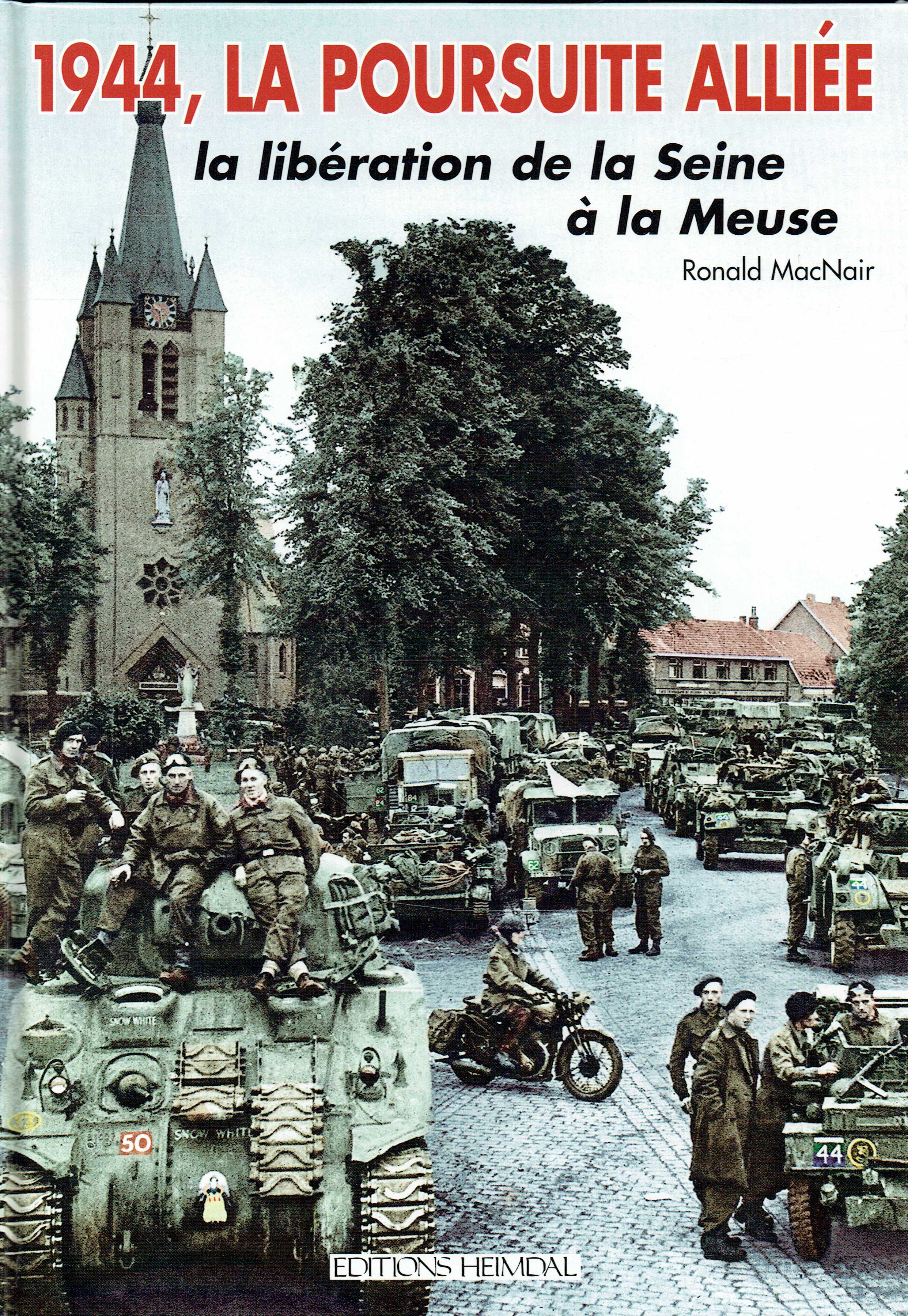 1944, LA POURSUITE ALLIEE LA LIBERATION DE LA SEINE A LA MEUSE : 25 AOUT - 10 SEPTEMBRE 1944 (FRENCH TEXT)