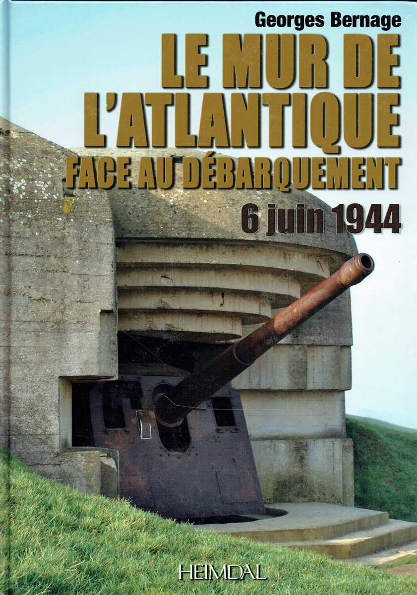 LE MUR DE L'ATLANTIQUE FACE AU DEBARQUEMENT, 6 JUIN 1944 (FRENCH TEXT)