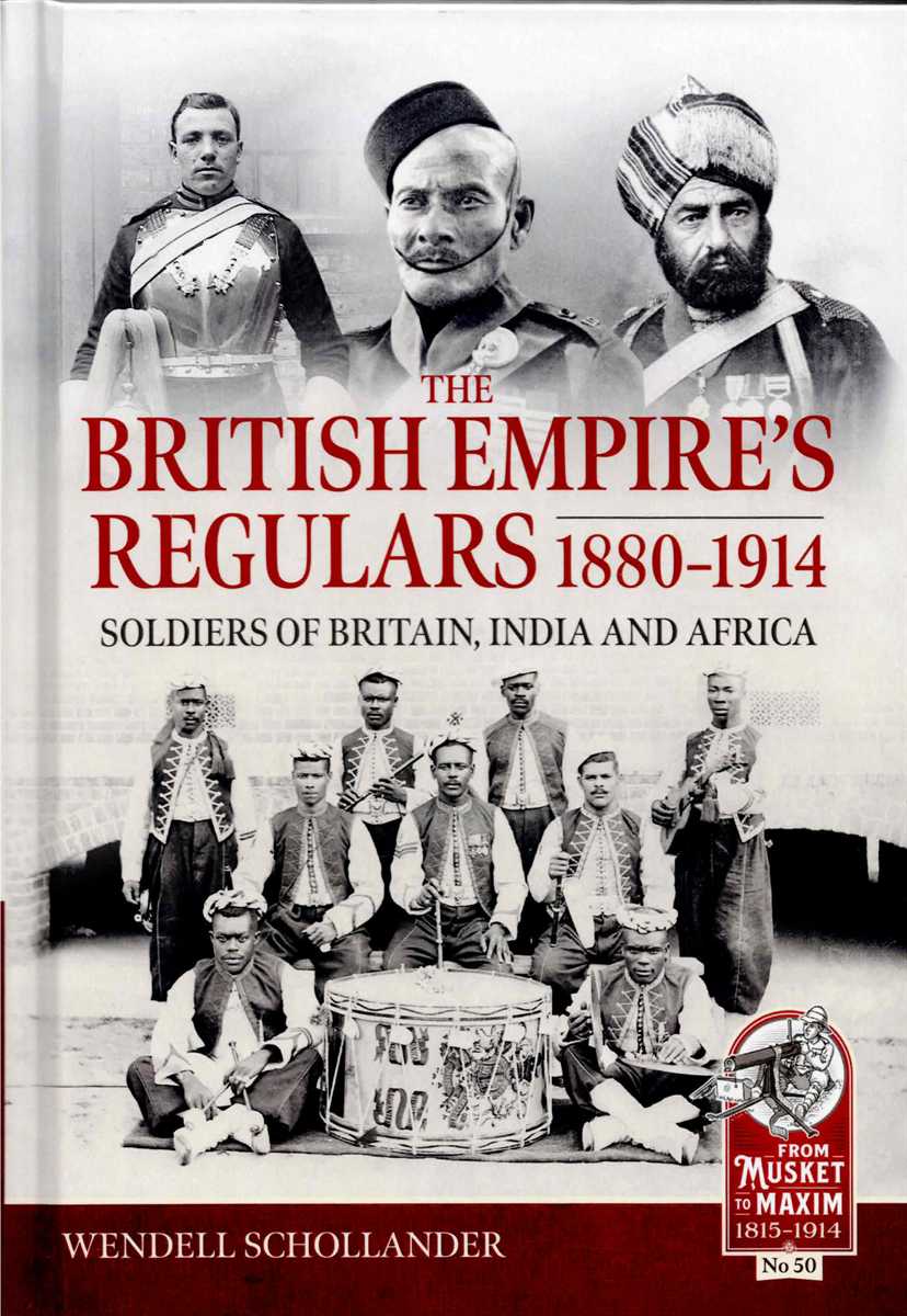 THE BRITISH EMPIRE'S REGULARS, 1800-1914 : SOLDIERS OF BRITAIN, INDIA AND AFRICA