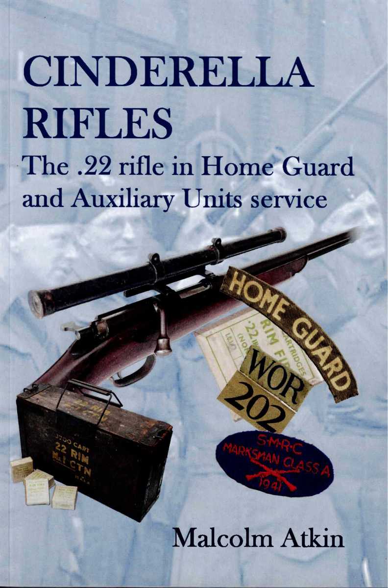 CINDERELLA RIFLES : THE .22 RIFLE IN HOME GUARD AND AUXILIARY UNITS SERVICE (SIGNED PAPERBACK COPY)