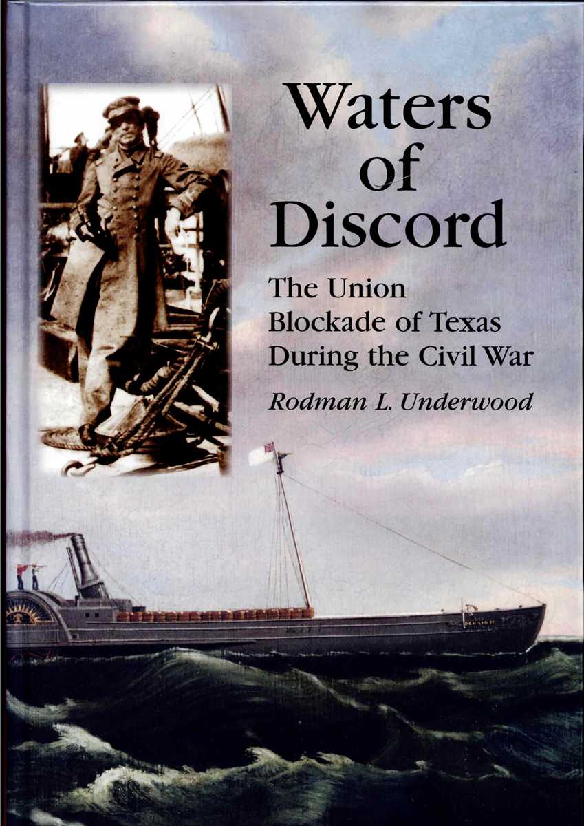 WATERS OF DISCORD : THE UNION BLOCKADE OF TEXAS DURING THE CIVIL WAR