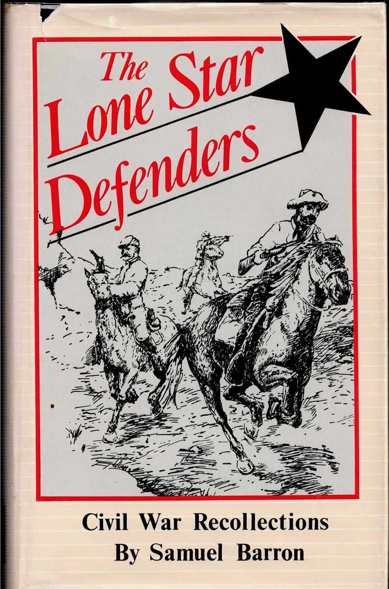 THE LONE STAR DEFENDERS : A CHRONICLE OF THE THIRD TEXAS CAVALRY REGIMENT IN THE CIVIL WAR