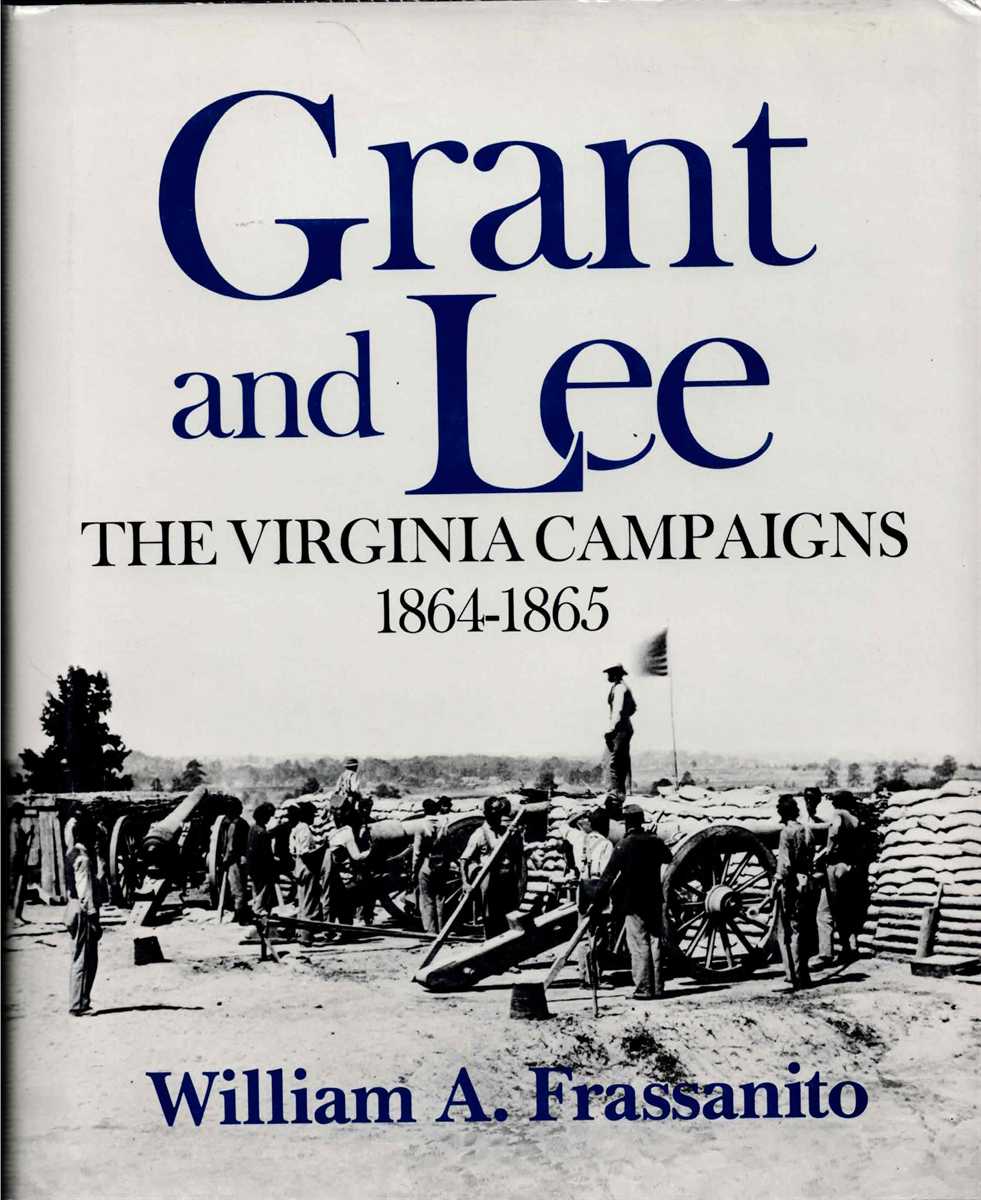 GRANT AND LEE : THE VIRGINIA CAMPAIGNS, 1864-1865