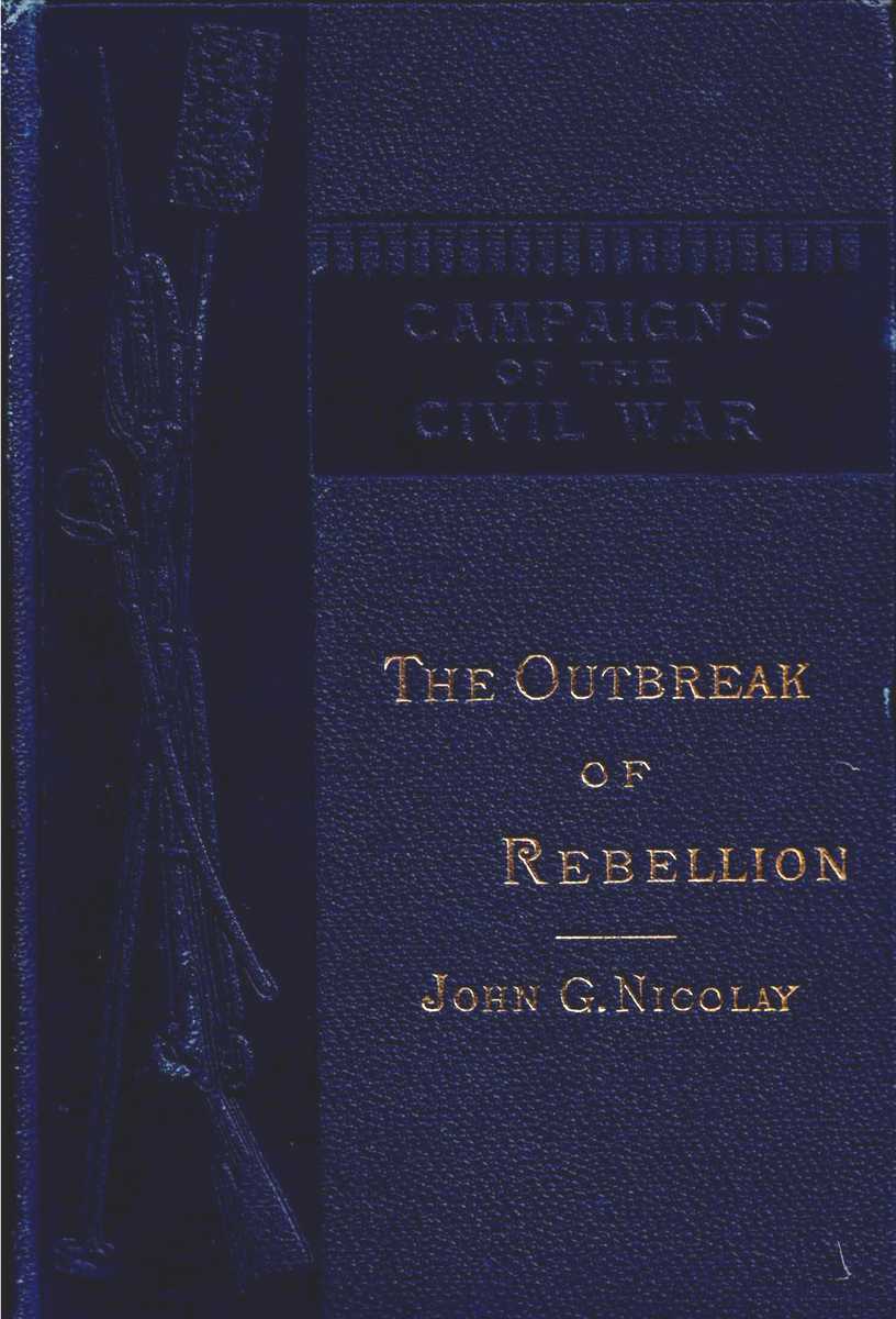CAMPAIGNS OF THE CIVIL WAR I: THE OUTBREAK OF REBELLION