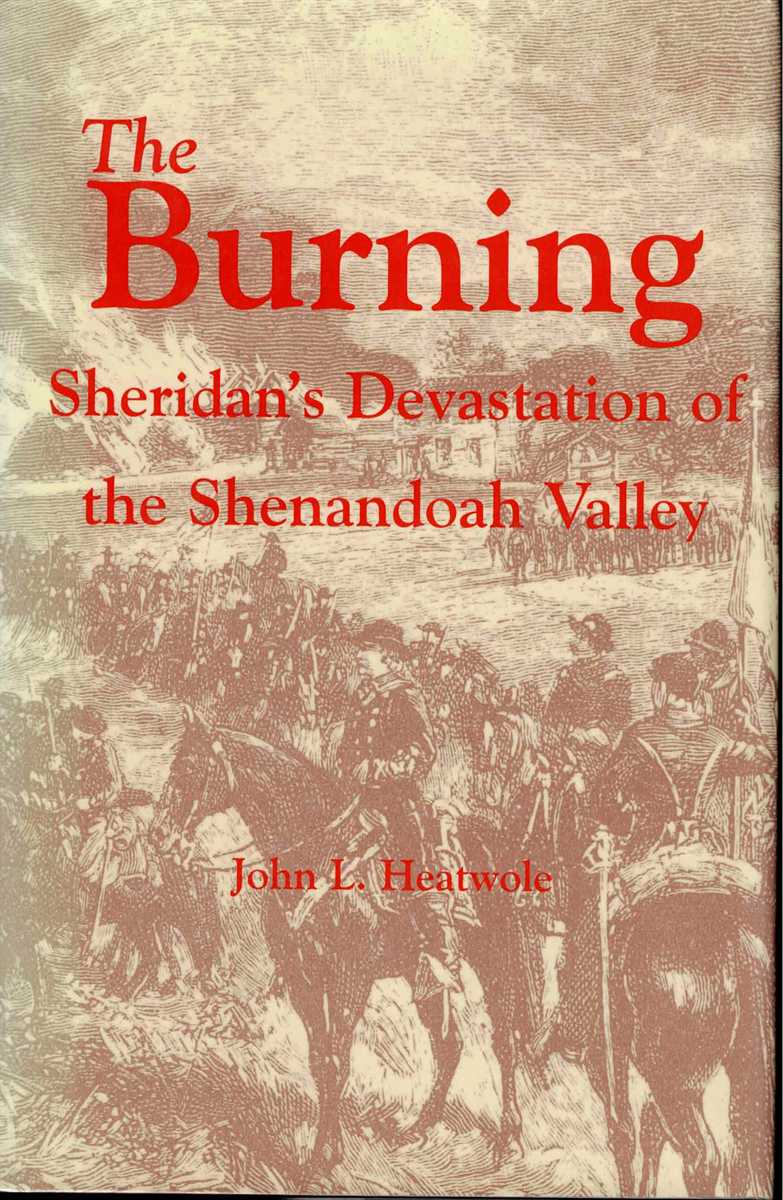 THE BURNING : SHERIDAN'S DEVASTATION OF THE SHENANDOAH VALLEY