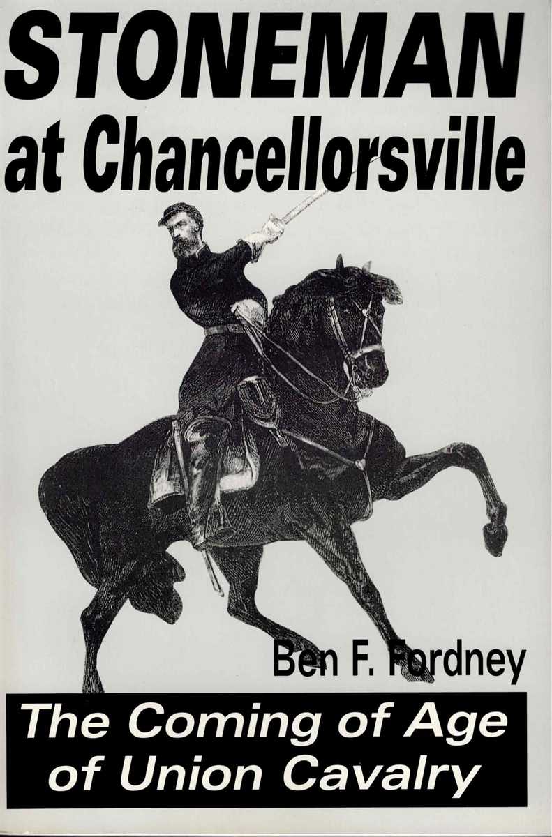 STONEMAN AT CHANCELLORSVILLE : THE COMING OF AGE OF UNION CAVALRY