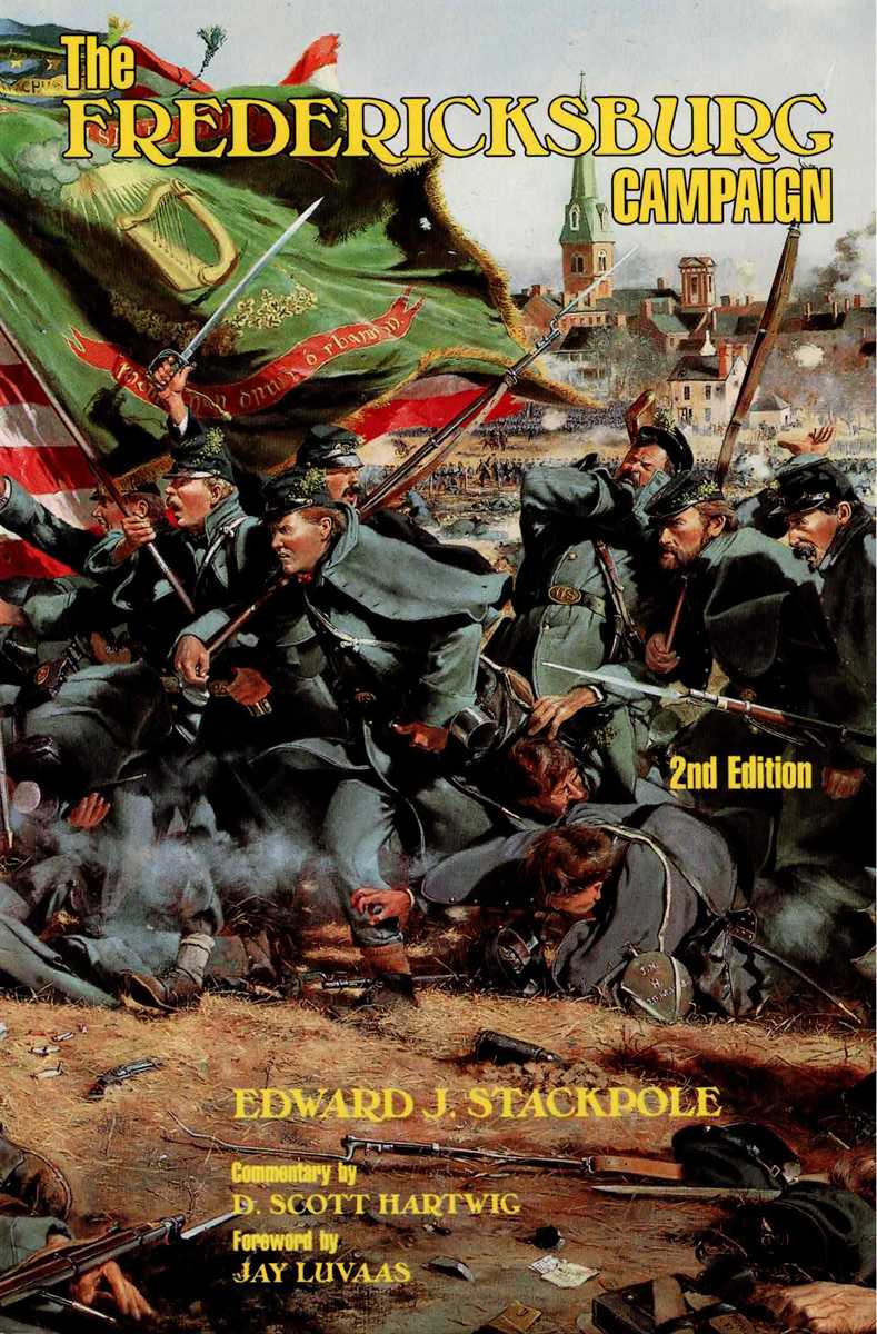 THE FREDERICKSBURG CAMPAIGN : DRAMA ON THE RAPPAHANNOCK (SECOND EDITION)