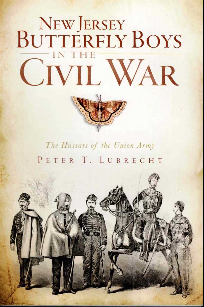 NEW JERSEY BUTTERFLY BOYS IN THE CIVIL WAR : THE HUSSARS OF THE UNION ARMY