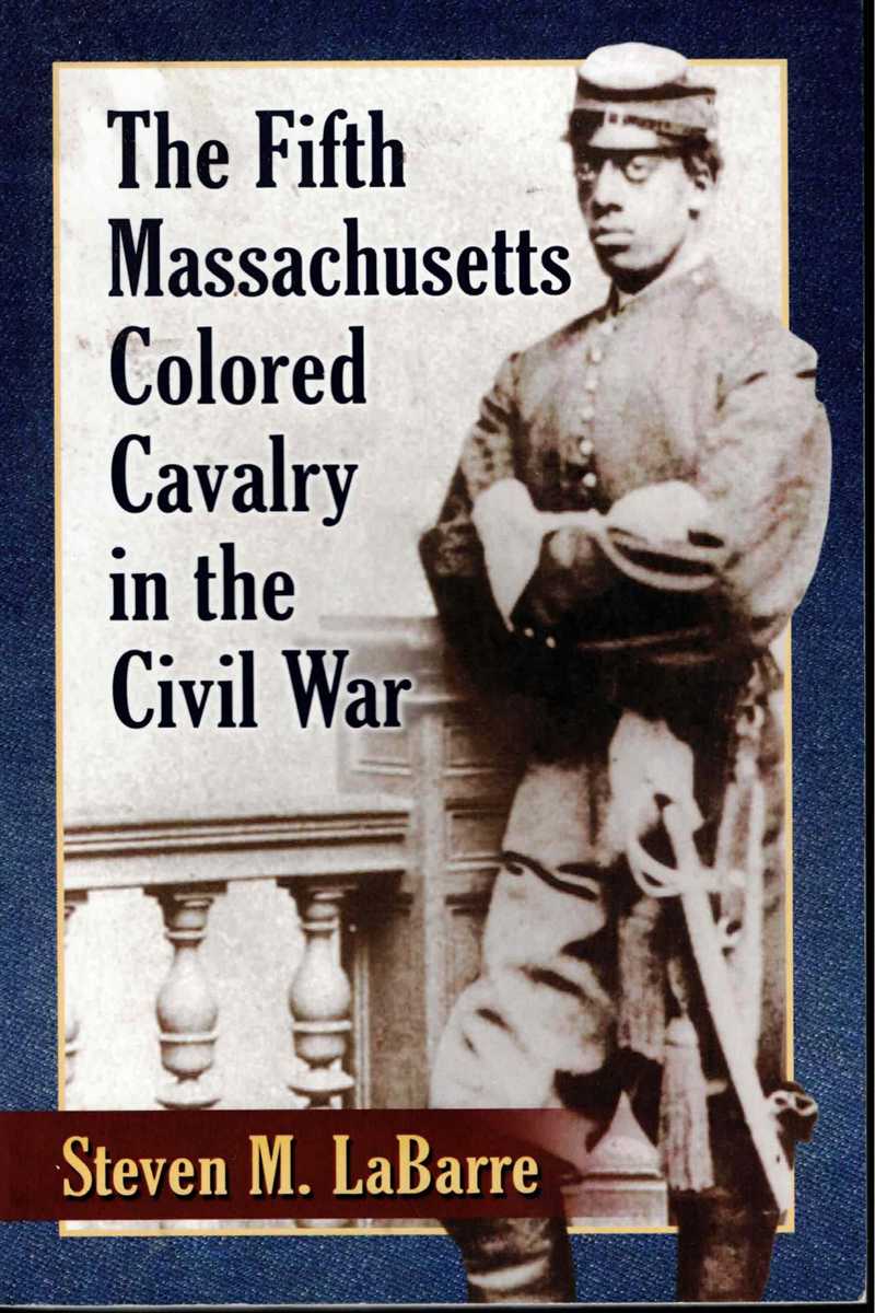 Image for THE FIFTH MASSACHUSETTS COLORED CAVALRY IN THE CIVIL WAR THE FIFTH MASSACHUSETTS COLORED CAVALRY IN THE CIVIL WAR