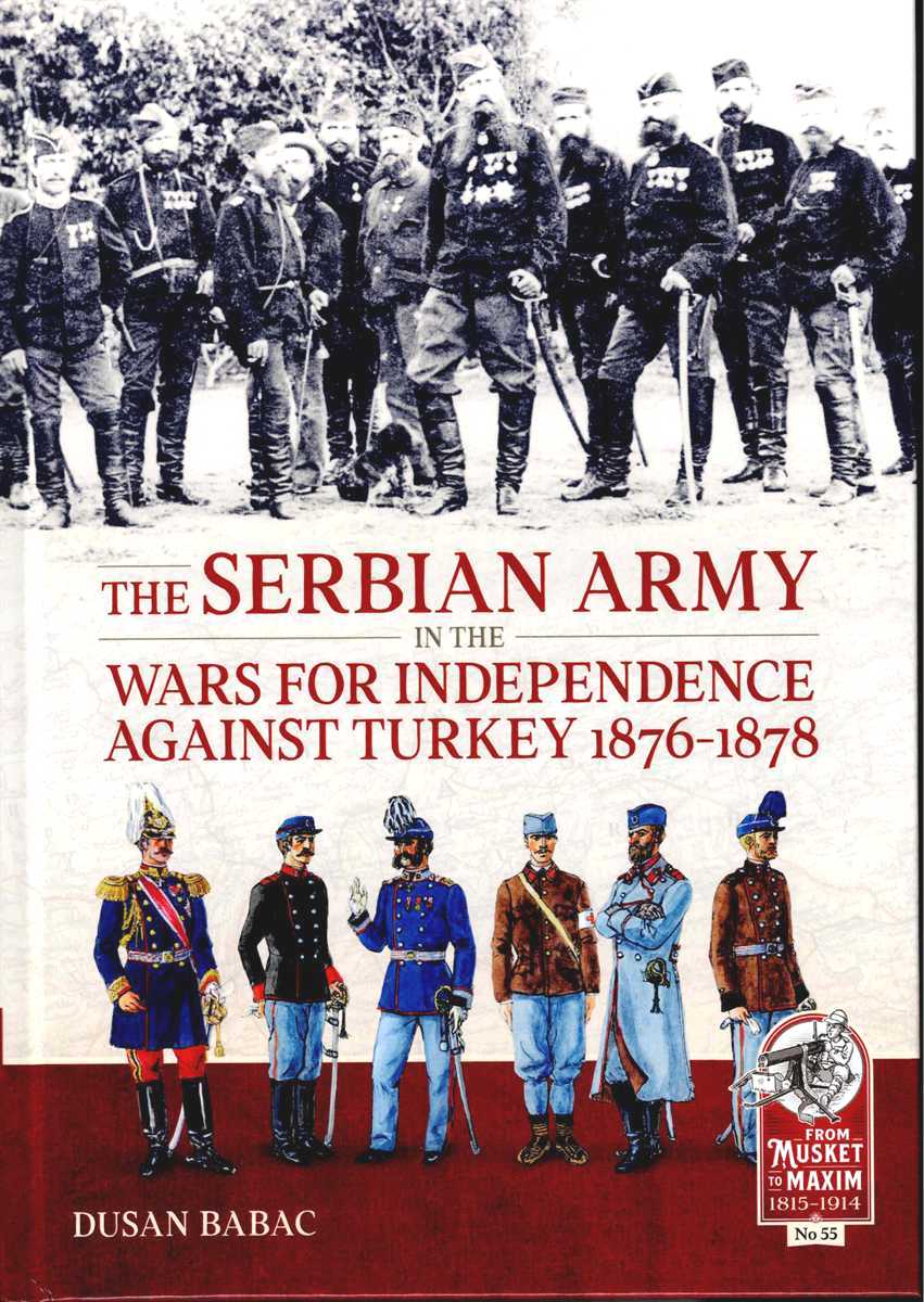 THE SERBIAN ARMY IN THE WARS FOR INDEPENDENCE AGAINST TURKEY 1876-1878