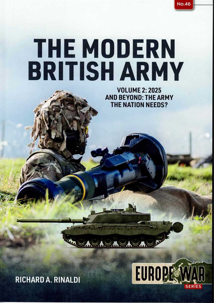 THE MODERN BRITISH ARMY VOLUME 2: 2025 AND BEYOND: THE ARMY THE NATION NEEDS