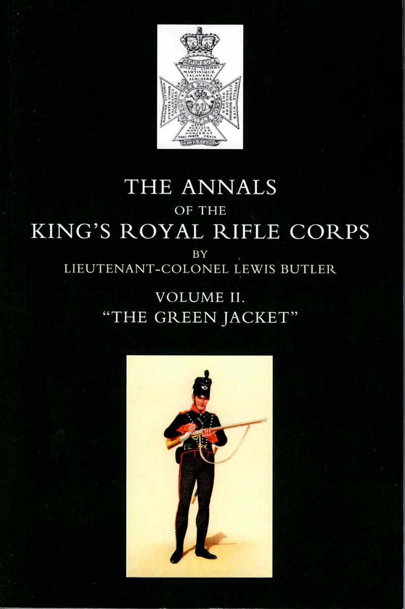 THE ANNALS OF THE KINGS ROYAL RIFLE CORPS: VOLUME II - THE GREEN JACKET