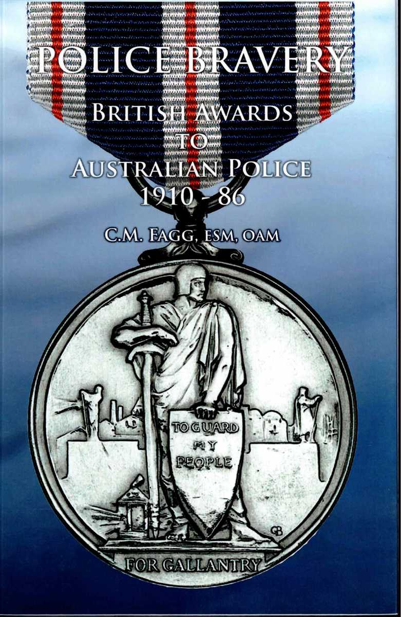 POLICE BRAVERY : BRITISH AWARDS TO AUSTRALIAN POLICE 1910-86
