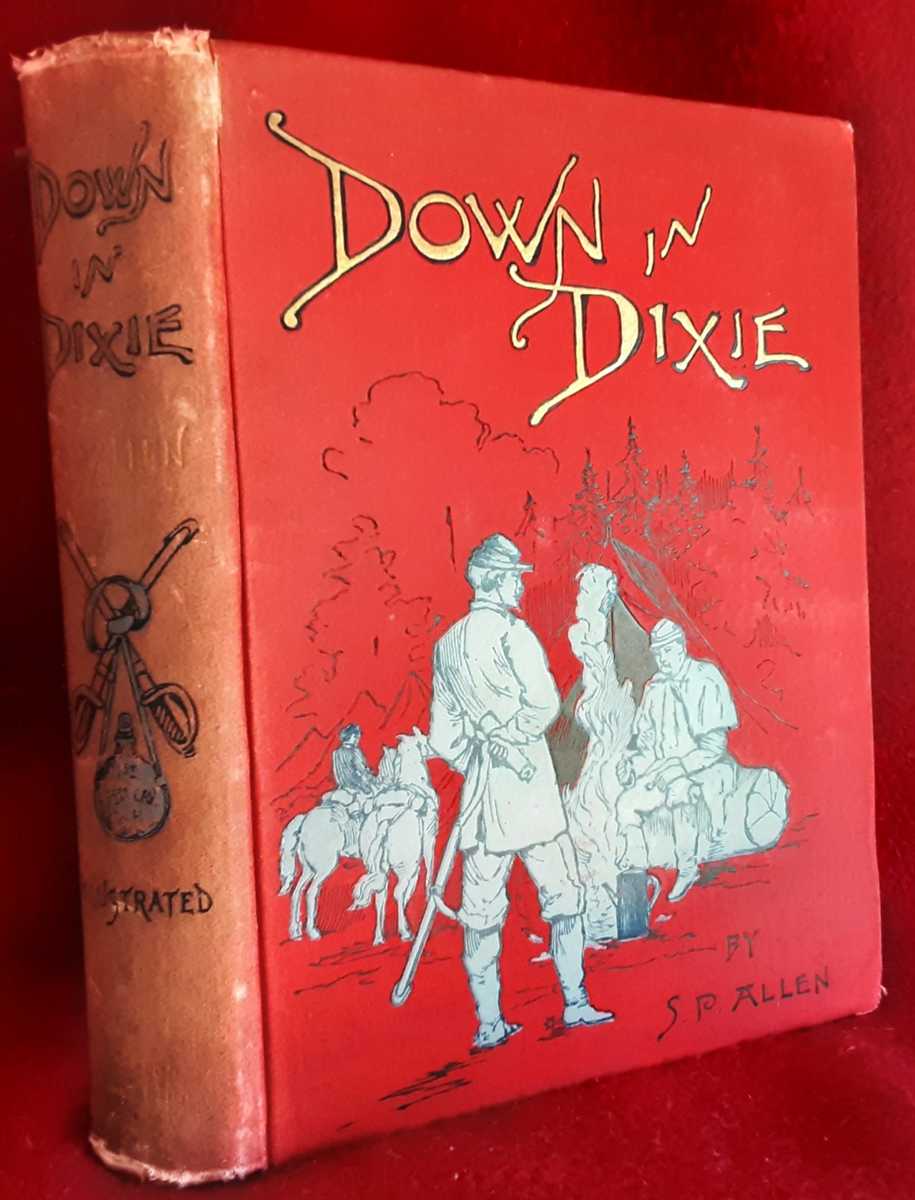 DOWN IN DIXIE : LIFE IN A CAVALRY REGIMENT IN THE WAR DAYS, FROM THE WILDERNESS TO APPOMATTOX
