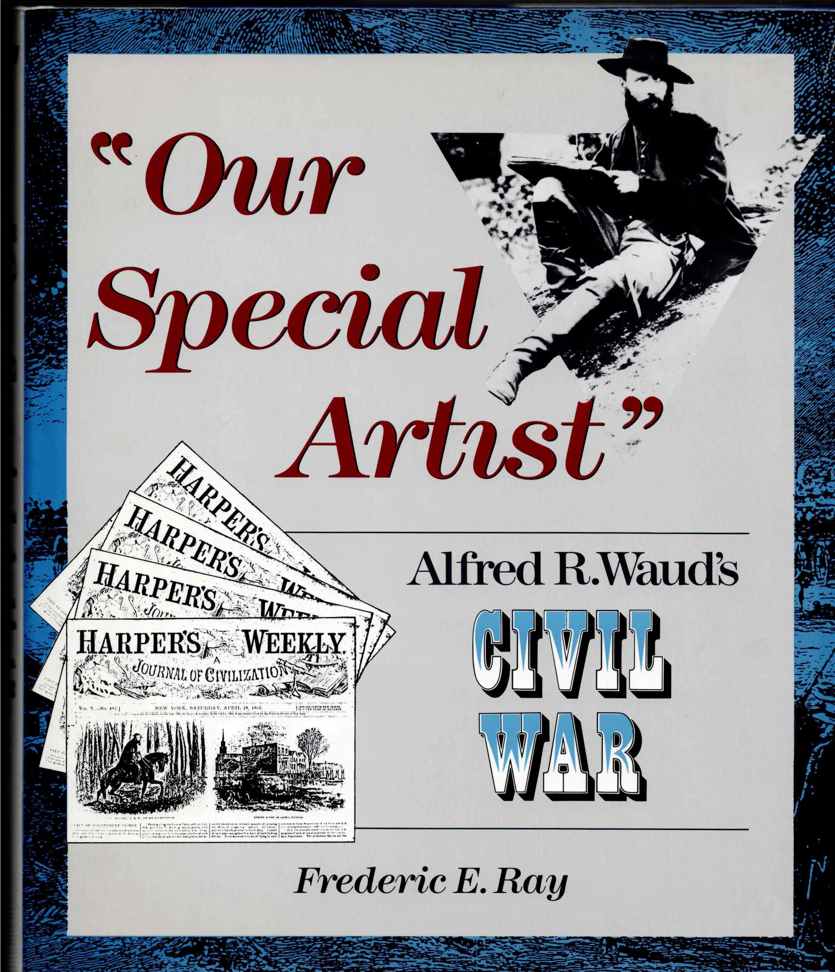 OUR SPECIAL ARTIST : ALFRED R.WAUD'S CIVIL WAR