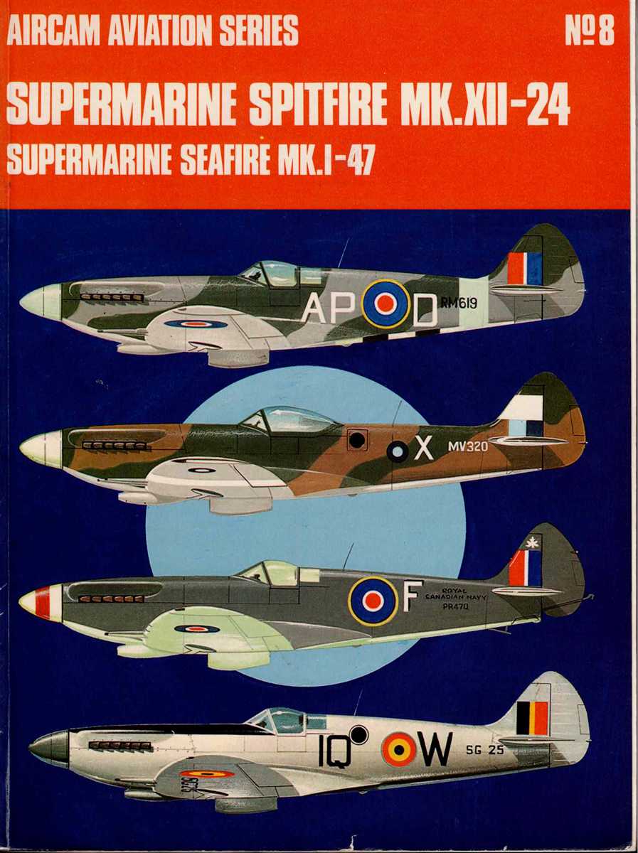 AIRCAM AVIATION SERIES NO.8 : SUPERMARINE SPITFIRE MK.XII-24 SUPERMARINE SEAFIRE MKI-47