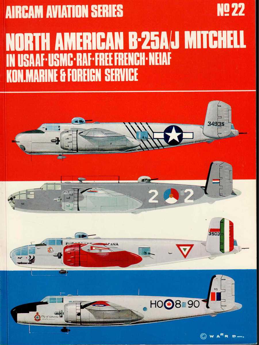 Image for AIRCAM AVIATION SERIES NO.22: NORTH AMERICAN B-25A/J MITCHELL IN USAAF, USMC, RAF, FREE FRENCH, NEIAF, KON.MARINE AND FOREIGN SERVICE AIRCAM AVIATION SERIES NO.22: NORTH AMERICAN B-25A/J MITCHELL IN USAAF, USMC, RAF, FREE FRENCH, NEIAF, KON.MARINE AND FOREIGN SERVICE