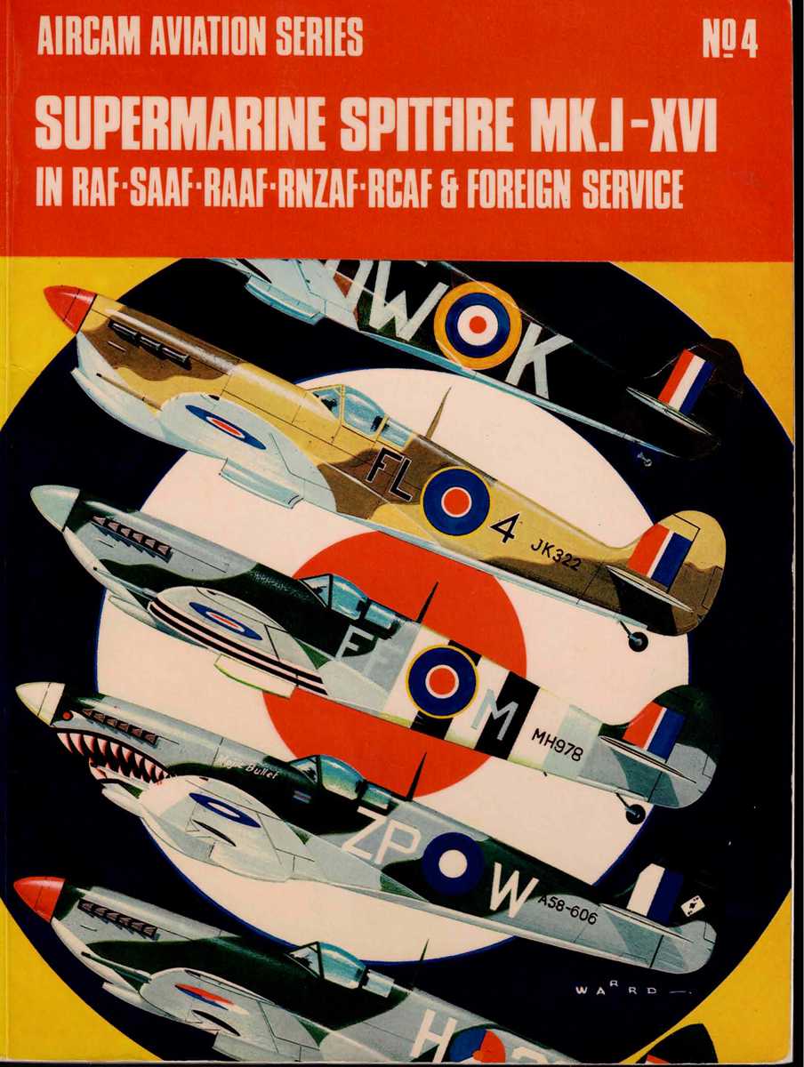 Image for AIRCAM AVIATION SERIES NO.4: SUPERMARINE SPITFIRE MK.I-XVI IN RAF, SAAF, RAAF, RNZAF, RCAF & FOREIGN SERVICE AIRCAM AVIATION SERIES NO.4: SUPERMARINE SPITFIRE MK.I-XVI IN RAF, SAAF, RAAF, RNZAF, RCAF & FOREIGN SERVICE