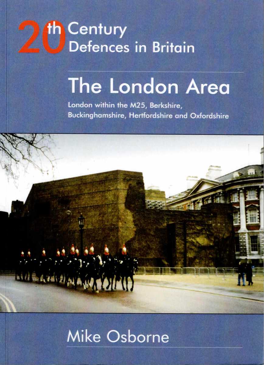 Image for 20TH CENTURY DEFENCES IN BRITAIN : THE LONDON AREA (SIGNED COPY) 20TH CENTURY DEFENCES IN BRITAIN : THE LONDON AREA (SIGNED COPY)