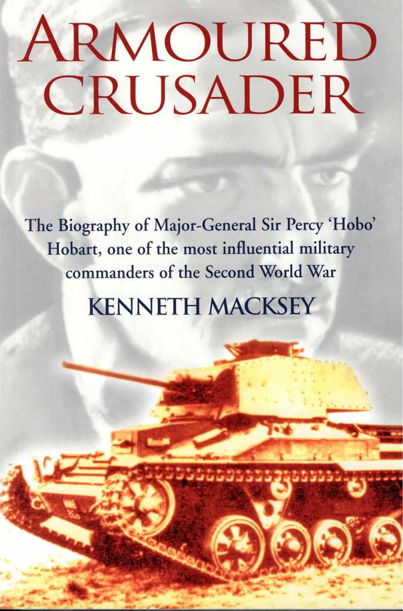 ARMOURED CRUSADER : A BIOGRAPHY OF MAJOR-GENERAL SIR PERCY HOBART
