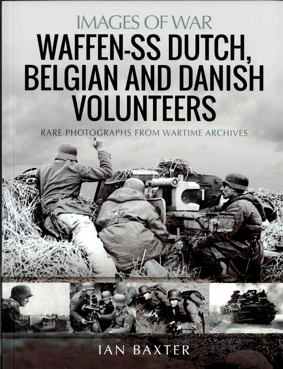 IMAGES OF WAR: WAFFEN-SS DUTCH, BELGIAN AND DANISH VOLUNTEERS