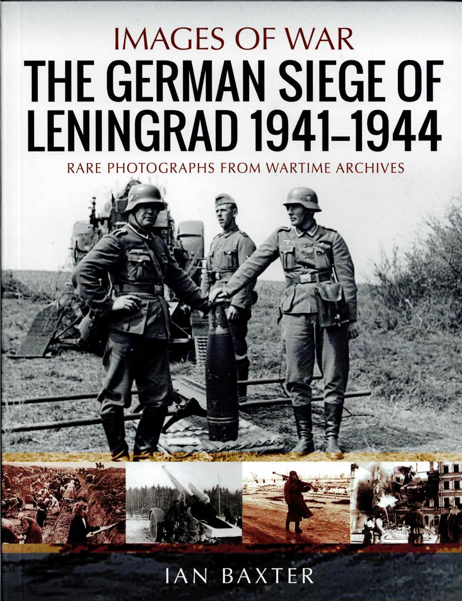 IMAGES OF WAR: THE GERMAN SIEGE OF LENINGRAD 1941-1944