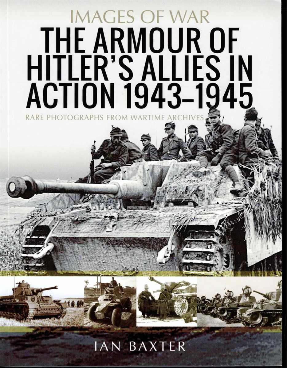 IMAGES OF WAR: THE ARMOUR OF HITLER'S ALLIES IN ACTION 1943-1945