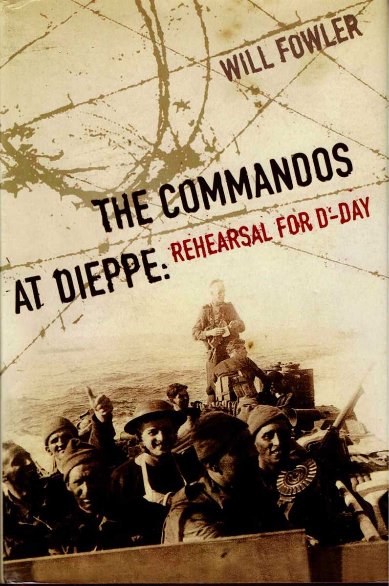 THE COMMANDOS AT DIEPPE : REHEARSAL FOR D-DAY (SIGNED COPY)