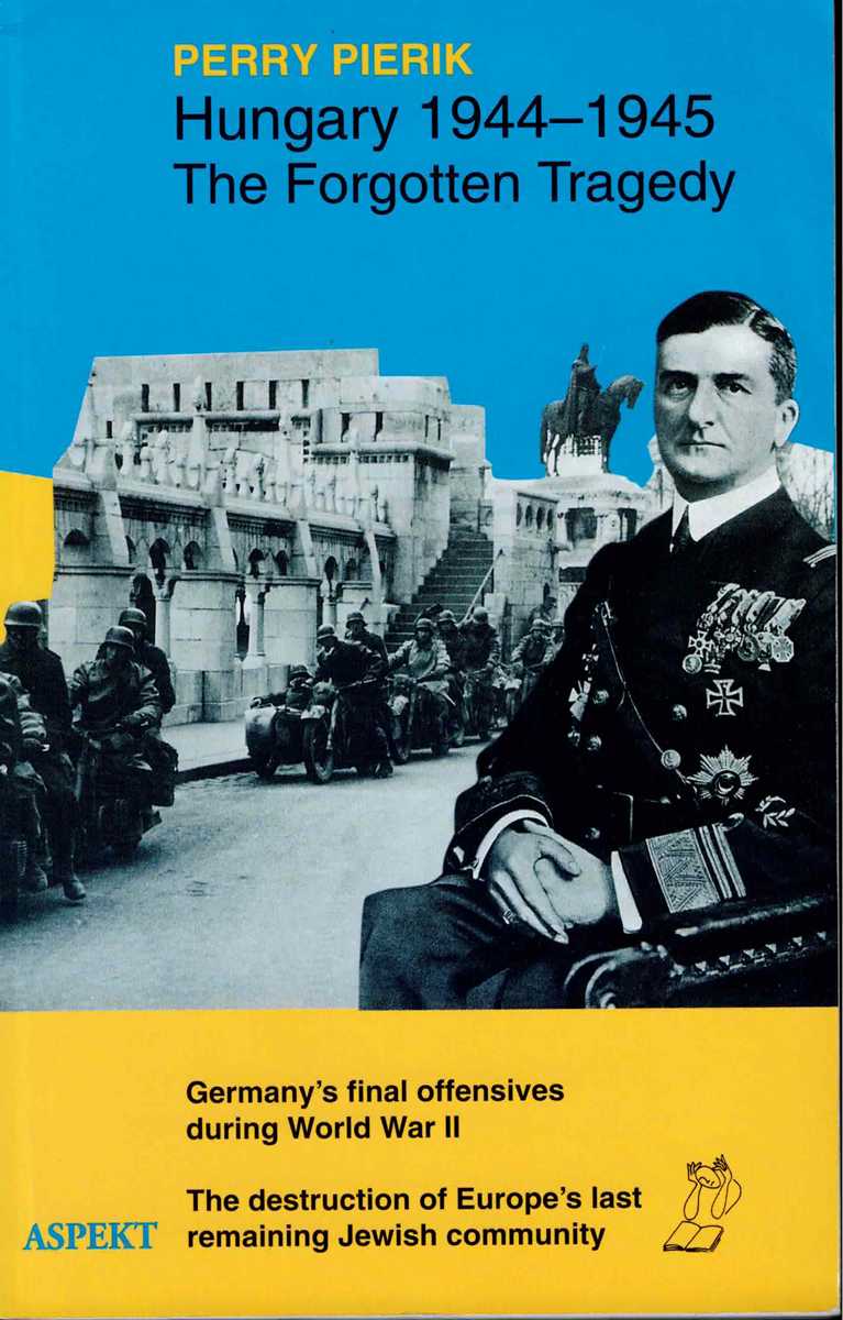 HUNGARY 1944-1945 : THE FORGOTTEN TRAGEDY