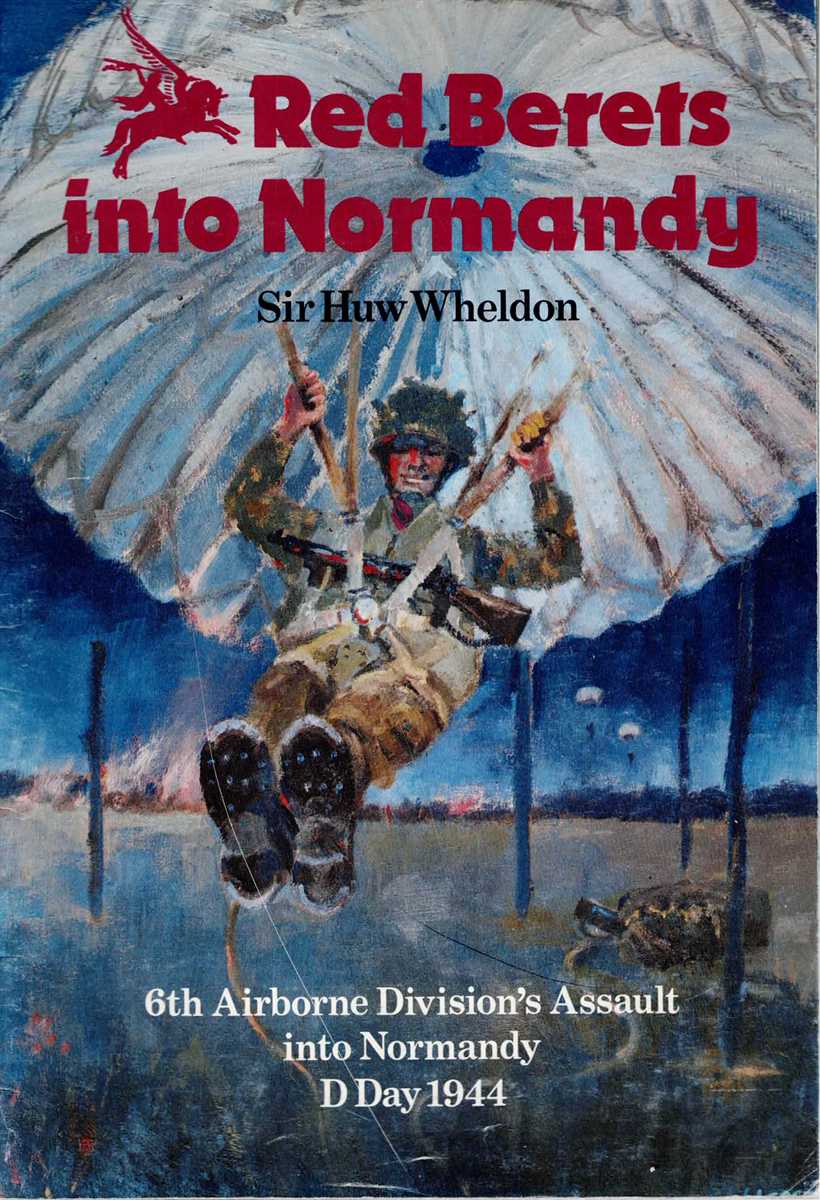 RED BERETS INTO NORMANDY : 6TH AIRBORNE DIVISION'S ASSAULT INTO NORMANDY D-DAY 1944
