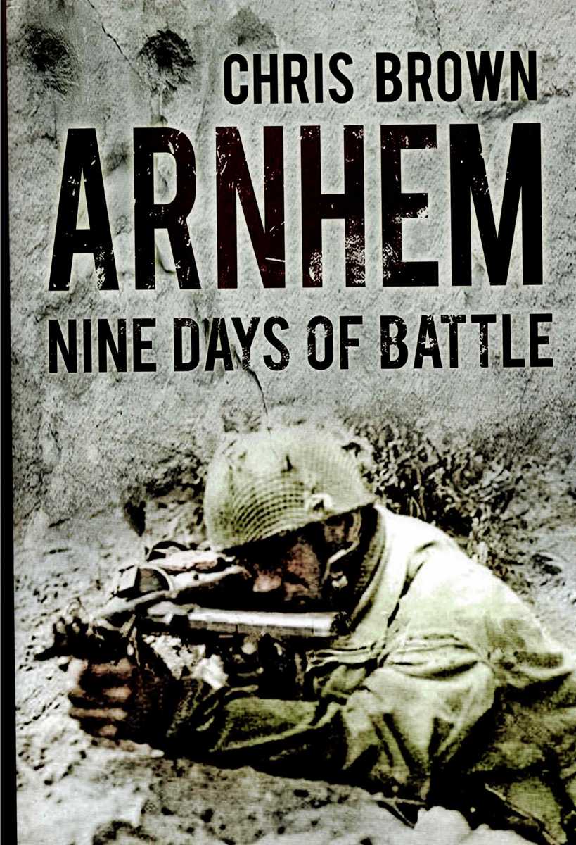 ARNHEM : NINE DAYS OF BATTLE