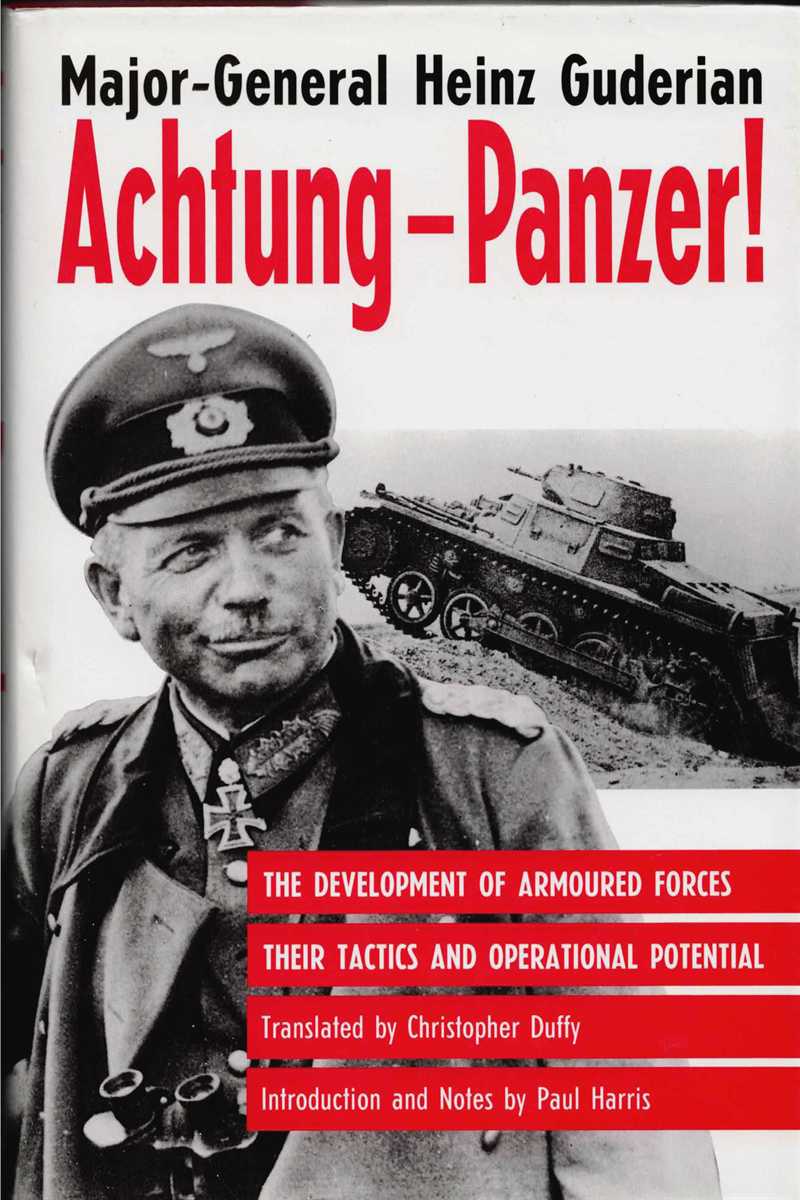 ACHTUNG-PANZER! THE DEVELOPMENT OF ARMOURED FORCES, THEIR TACTICS AND OPERATIONAL POTENTIAL