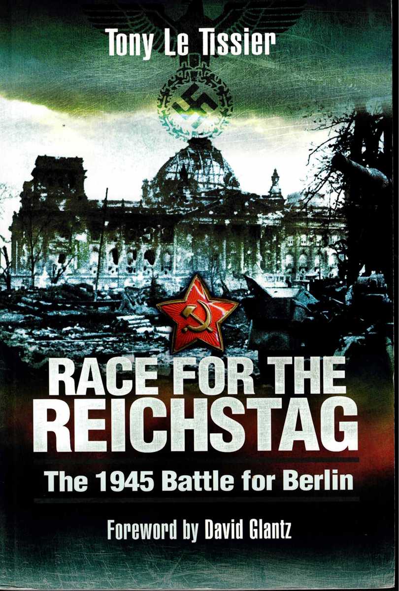 RACE FOR THE REICHSTAG : THE 1945 BATTLE FOR BERLIN