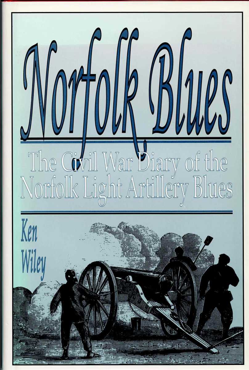 NORFOLK BLUES : THE CIVIL WAR DIARY OF THE NORFOLK LIGHT ARTILLERY BLUES