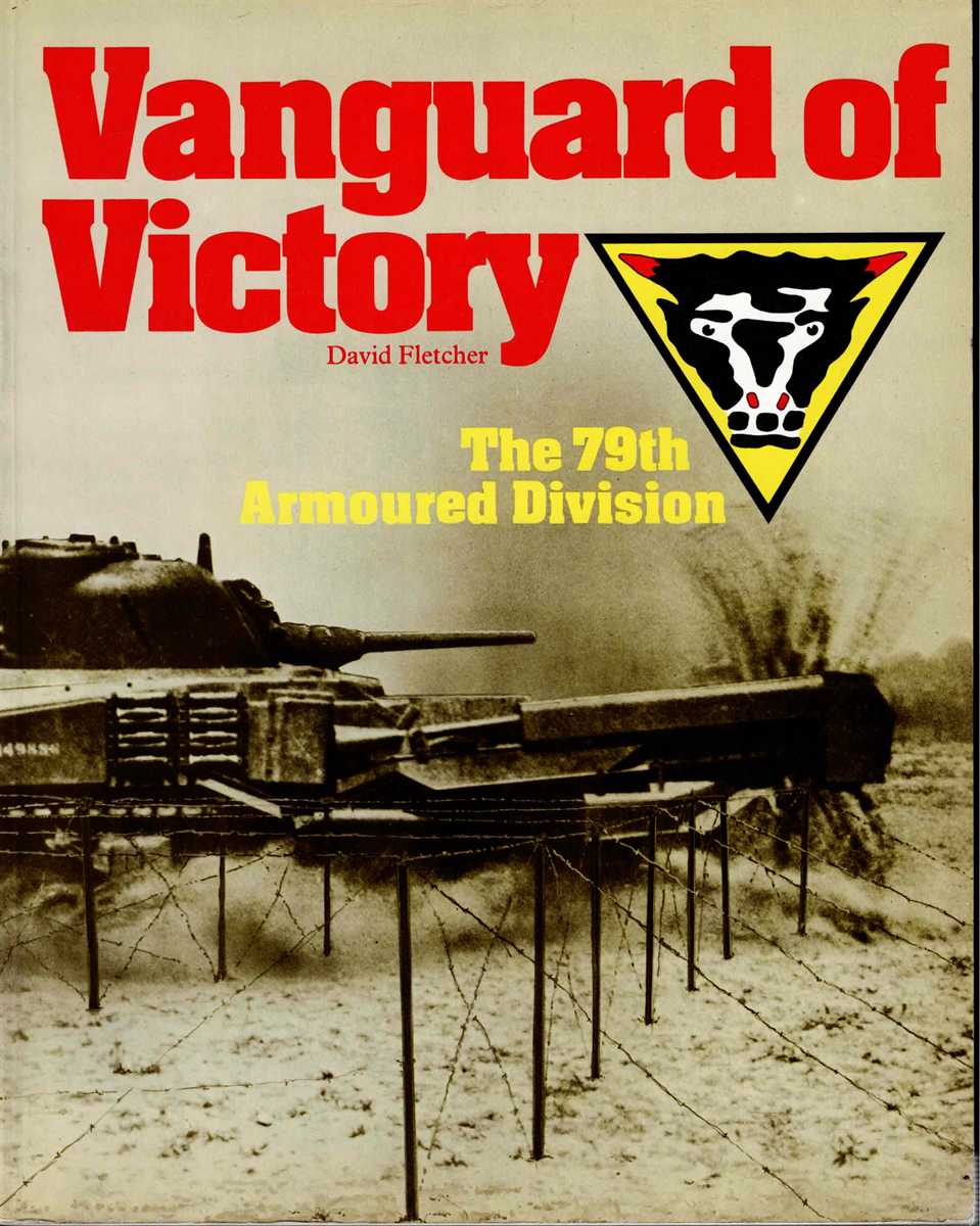 VANGUARD OF VICTORY : THE 79TH ARMOURED DIVISION