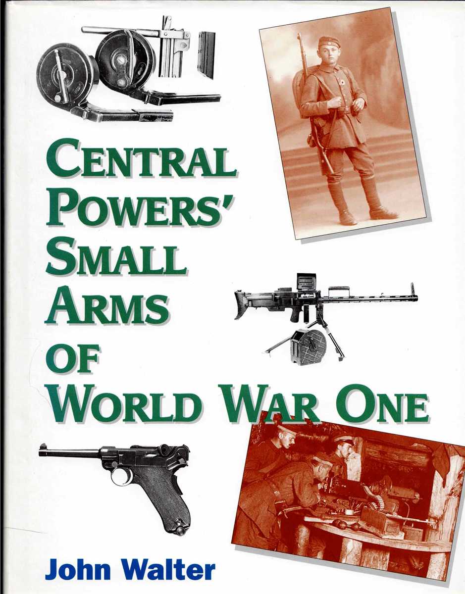 CENTRAL POWERS' SMALL ARMS OF WORLD WAR ONE