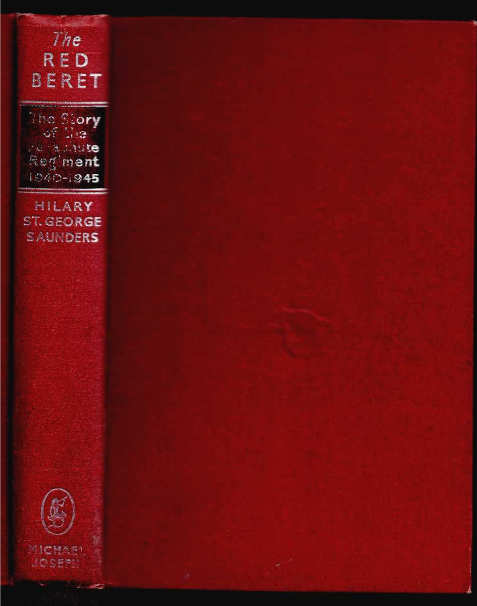 THE RED BERET : THE STORY OF THE PARACHUTE REGIMENT AT WAR 1940-1945