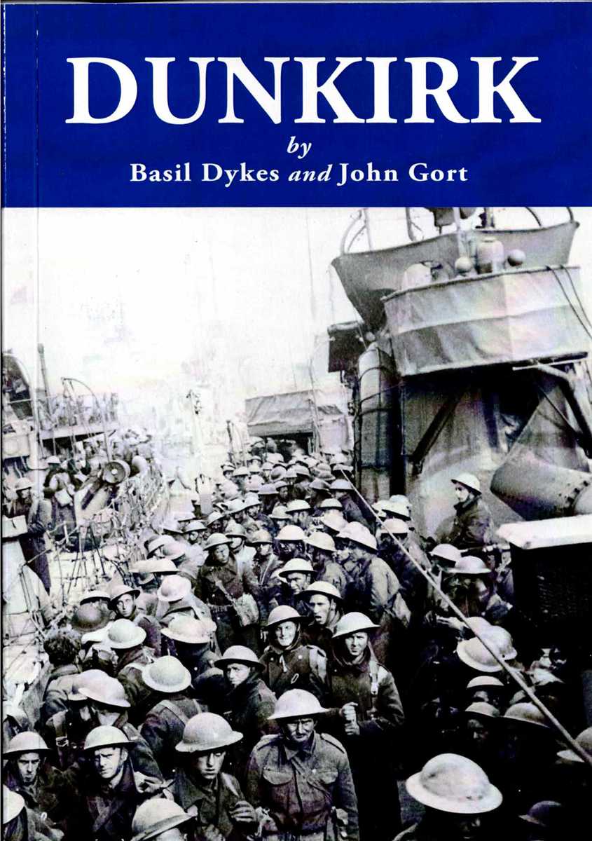 DUNKIRK, A MEMOIR, AND DESPATCHES, 3 SEPTEMBER, 1939 - 3 JUNE, 1940