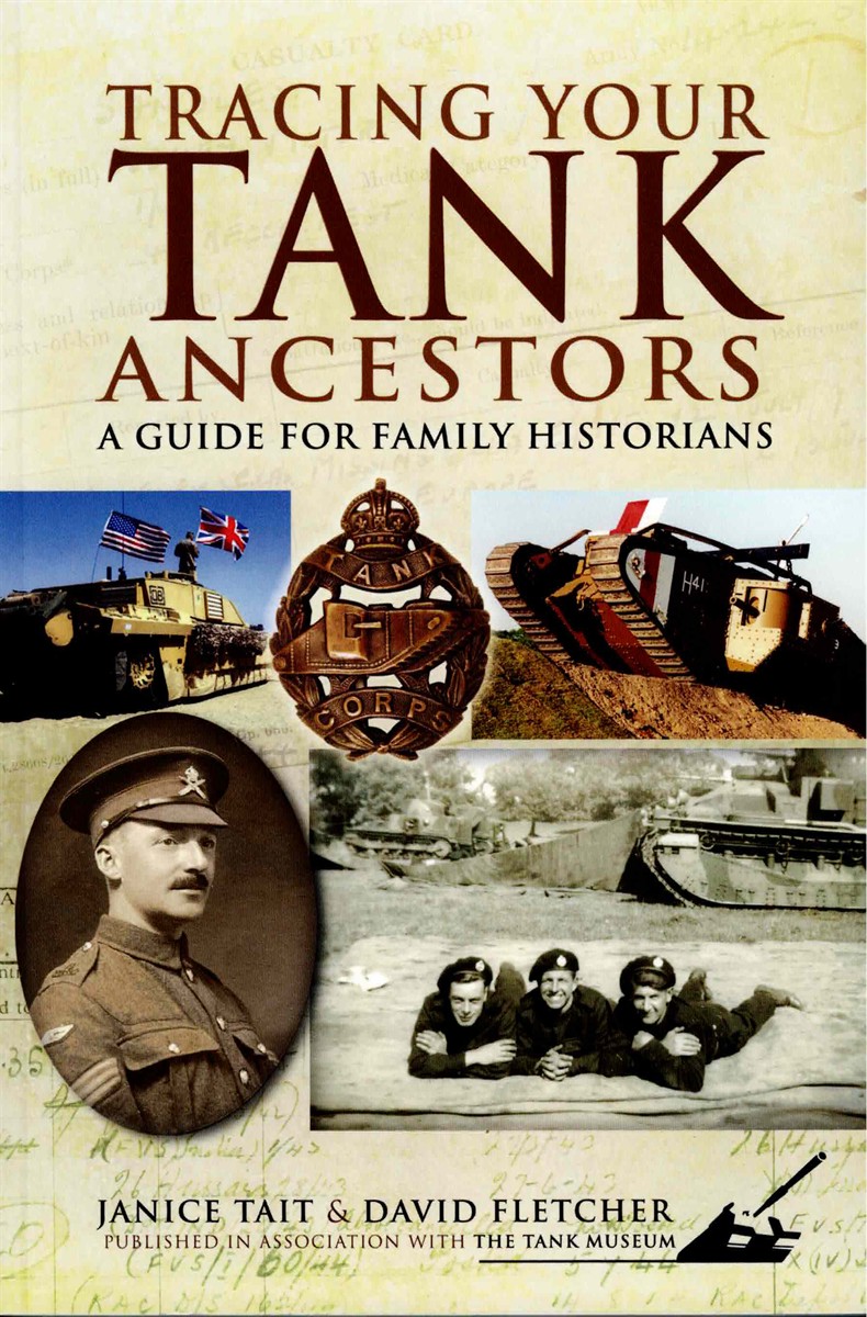 TRACING YOUR TANK ANCESTORS : A GUIDE FOR FAMILY HISTORIANS