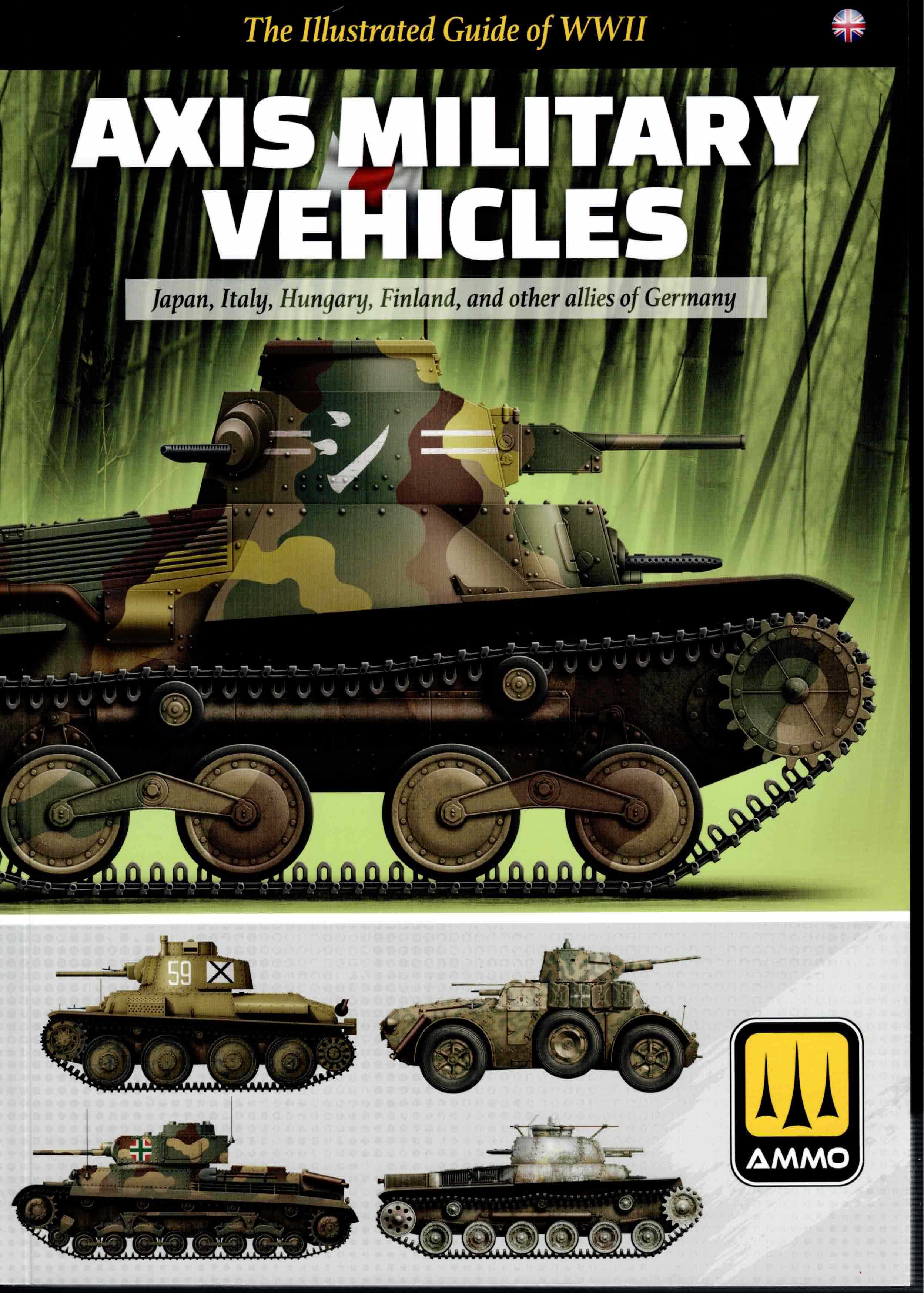THE ILLUSTRATED GUIDE OF WWII: AXIS MILITARY VEHICLES