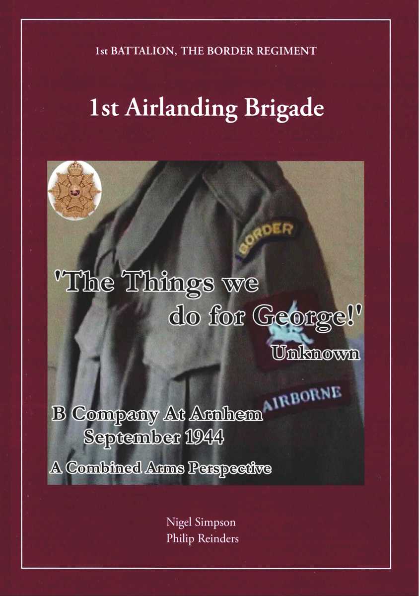 THE THINGS WE DO FOR GEORGE : B COMPANY, 1ST BATTALION THE BORDER REGIMENT.