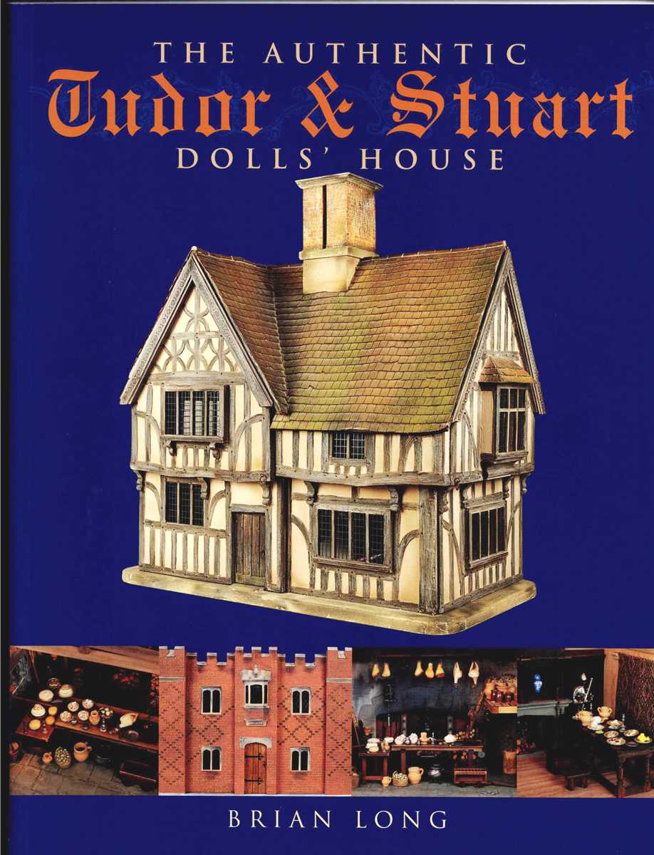 Image for THE AUTHENTIC TUDOR & STUART DOLL'S HOUSE THE AUTHENTIC TUDOR & STUART DOLL'S HOUSE