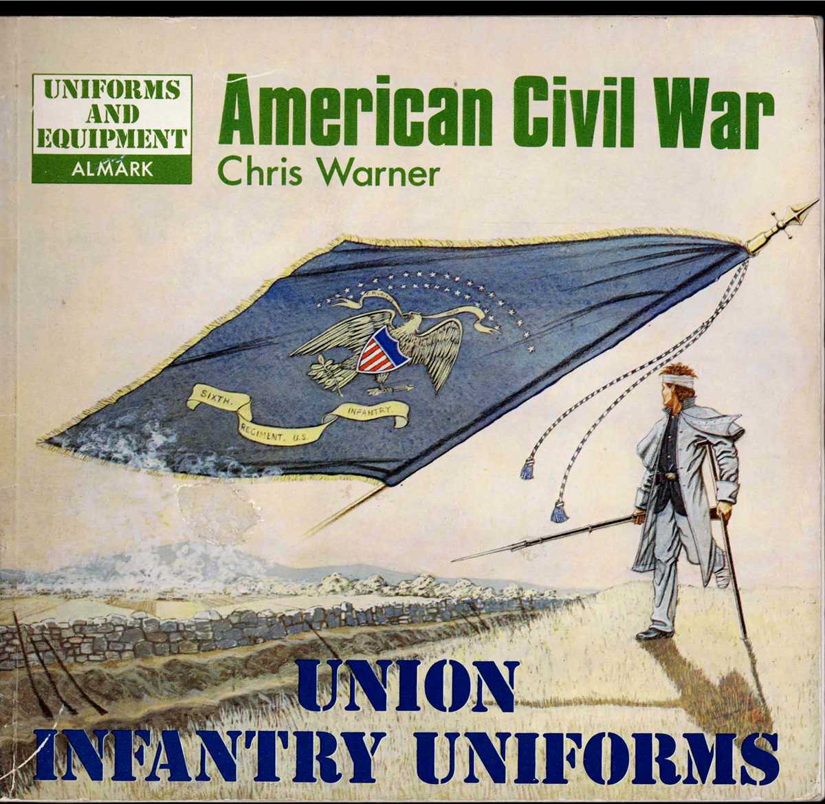 Image for AMERICAN CIVIL WAR: UNION INFANTRY UNIFORMS AMERICAN CIVIL WAR: UNION INFANTRY UNIFORMS