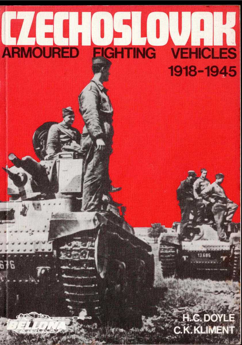 Image for CZECHOSLOVAK ARMOURED FIGHTING VEHICLES 1918-1945 : DEVELOPMENT FOR CZECHOSLOVAKIA, EXPLOITATION BY GERMANY CZECHOSLOVAK ARMOURED FIGHTING VEHICLES 1918-1945 : DEVELOPMENT FOR CZECHOSLOVAKIA, EXPLOITATION BY GERMANY