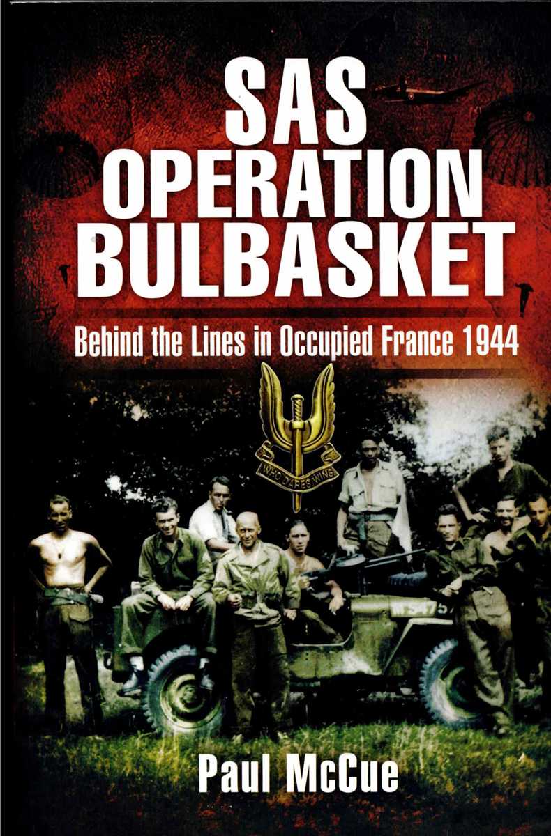 SAS OPERATION BULBASKET : BEHIND THE LINES IN OCCUPIED FRANCE 1944