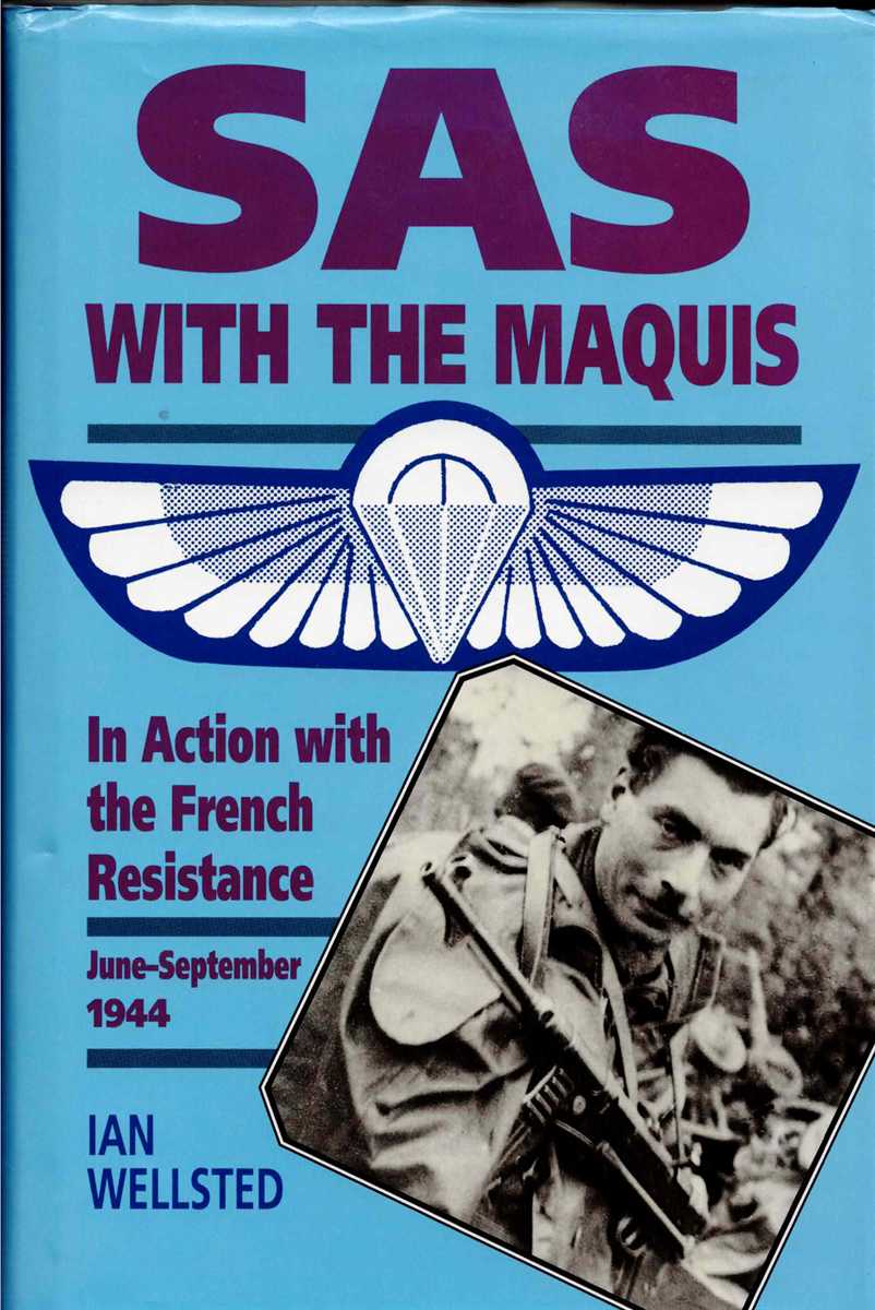 SAS WITH THE MAQUIS : IN ACTION WITH THE FRENCH RESISTANCE JUNE-SEPTEMBER 1944