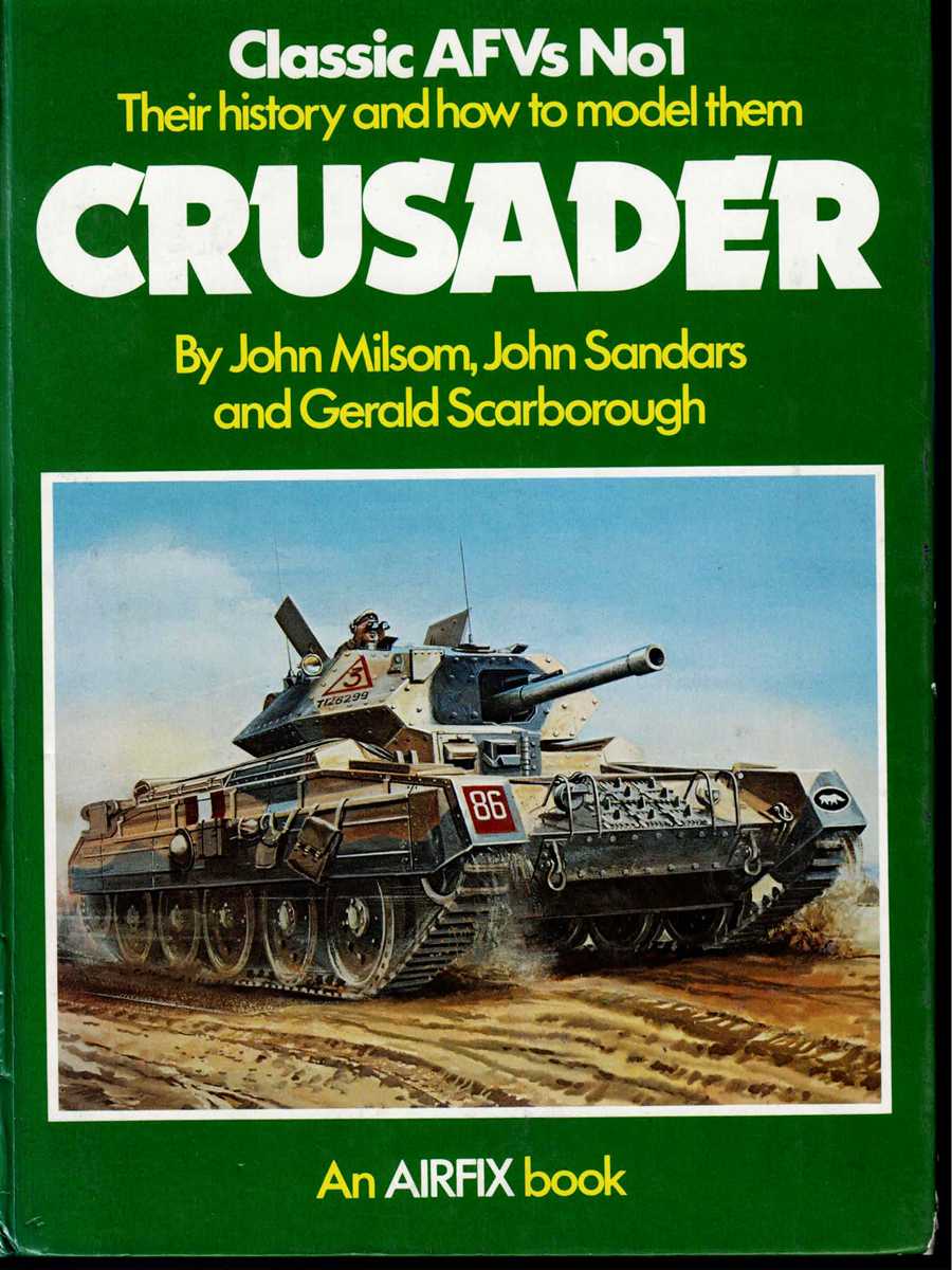 CRUSADER : CLASSIC AFVS NO.1: THEIR HISTORY AND HOW TO MODEL THEM