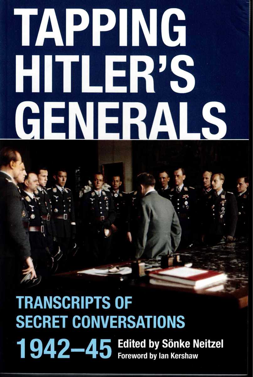 TAPPING HITLER'S GENERALS : TRANSCRIPTS OF SECRET CONVERSATIONS 1942-45