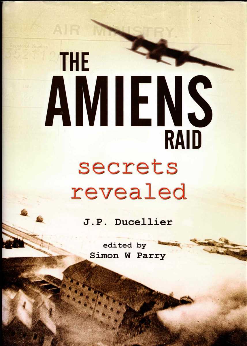 THE AMIENS RAID : SECRETS REVEALED