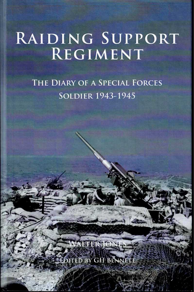 RAIDING SUPPORT REGIMENT : THE DIARY OF A SPECIAL FORCES SOLDIER 1943-1945